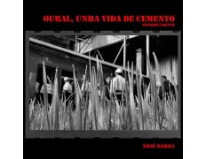 Oural, Unha vida de cemento - Fotodocumento - Xosé Marra