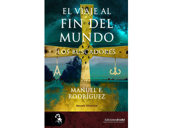 El Viaje Al Fin Del Mundo. Los Buscadores. Manuel F. Rodríguez