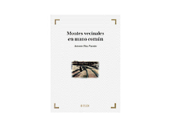 Montes vecinales en mano común. Antonio Díaz Fuentes. Ed. Bosch