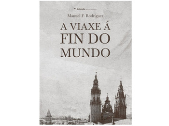 A viaxe á fin do mundo. Manuel F. Rodríguez