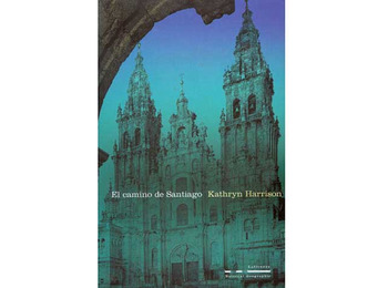 El Camino de Santiago - Kathryn Harrison