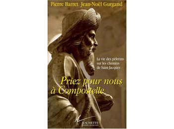 Priez pour nous a Compostelle - Barret-Gurgand