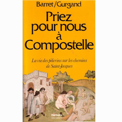 Priez pour nous a Compostelle. Barret & Gurgand