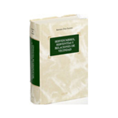 Servidumbres, serventías y relaciones de vecindad. A.DíazFuentes